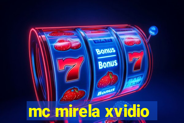 mc mirela xvidio